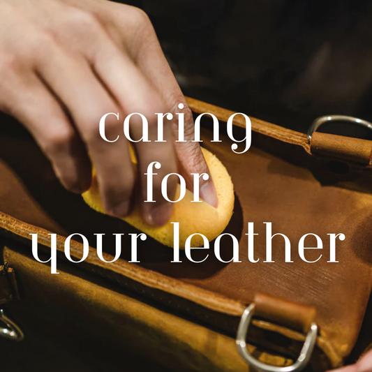 Caring For Your Leather - A Timeless Investment